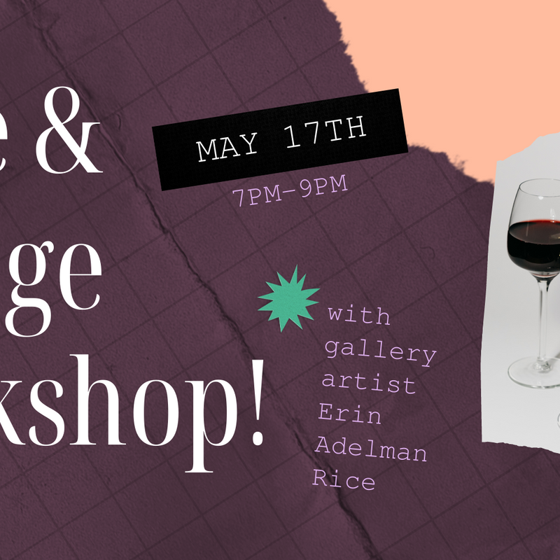 Wine & Collage Workshop Round 2!